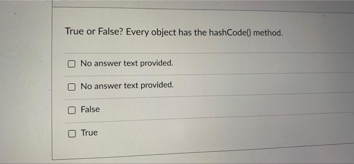 Solved True or False? Two objects are equal if their | Chegg.com