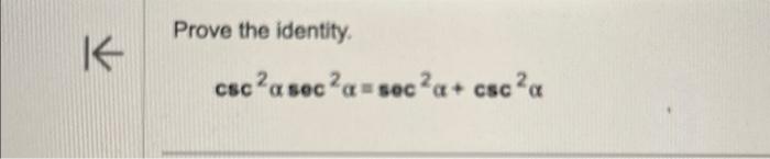 Solved Prove the identity. csc2αsec2α=sec2α+csc2α | Chegg.com