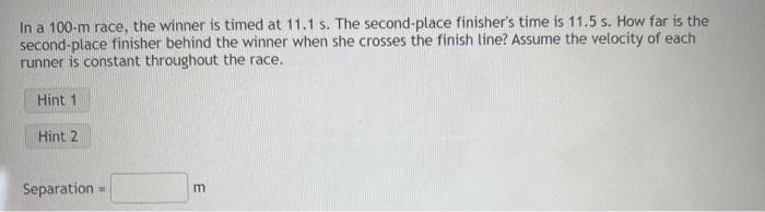 Solved In A 100-m Race, The Winner Is Timed At 11.1 S. The | Chegg.com