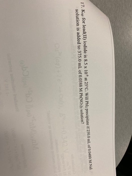 Solved 17. Ksp for lead(II) iodide is 8.5 x 109 at 25°C.