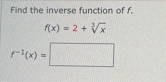 Solved Find The Inverse Function Of F F X 2 3x