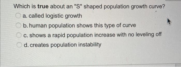 Solved Which Is True About An "S" Shaped Population Growth | Chegg.com