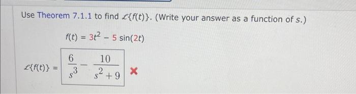 Solved Use Theorem 7.1.1 to find ℓ{f(t)}. (Write your answer | Chegg.com