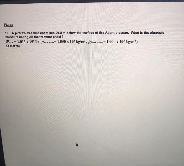 Solved Fluids 19. A pirate's treasure chest lies 20.0 m