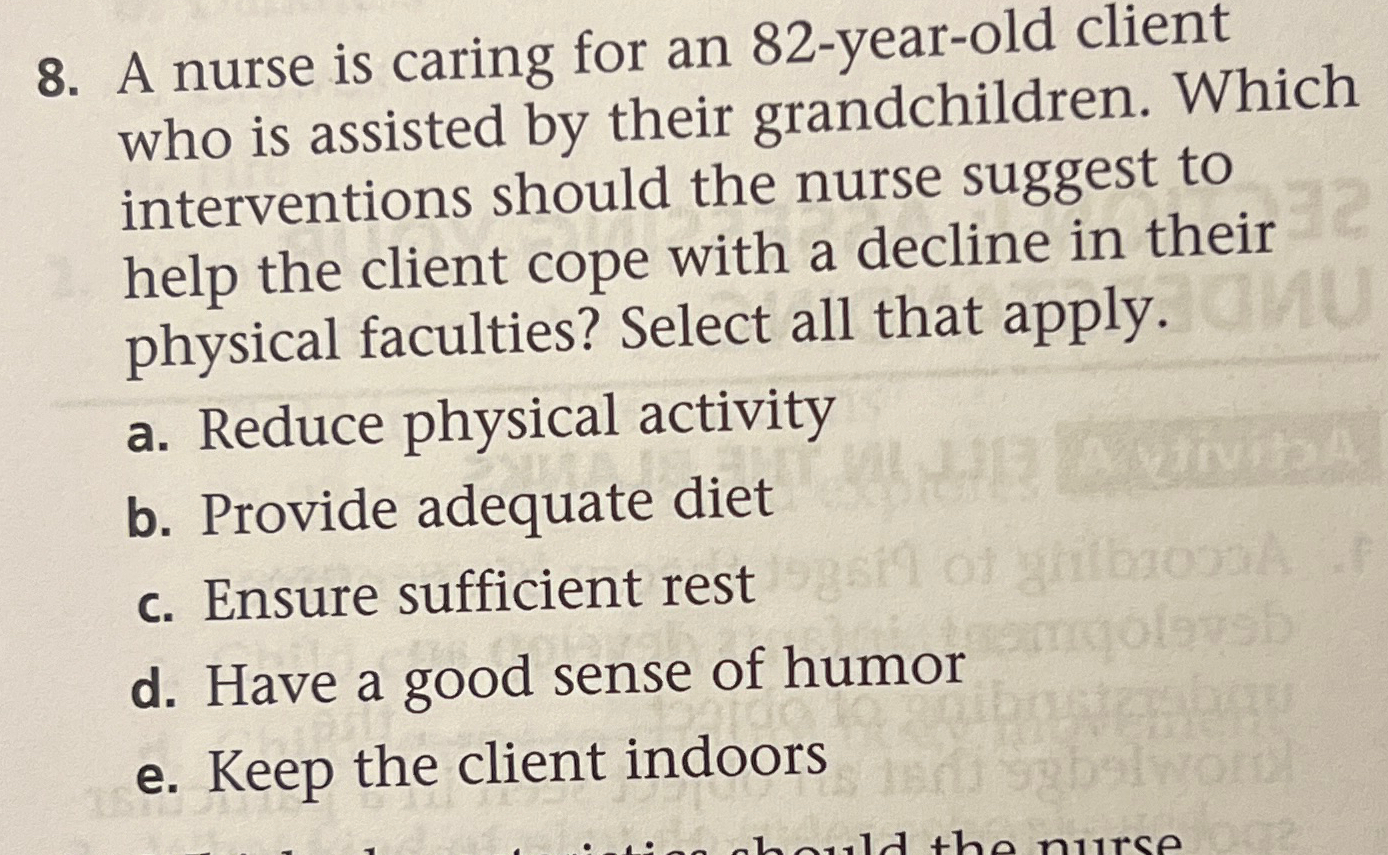 Solved A nurse is caring for an 82-year-old client who is | Chegg.com