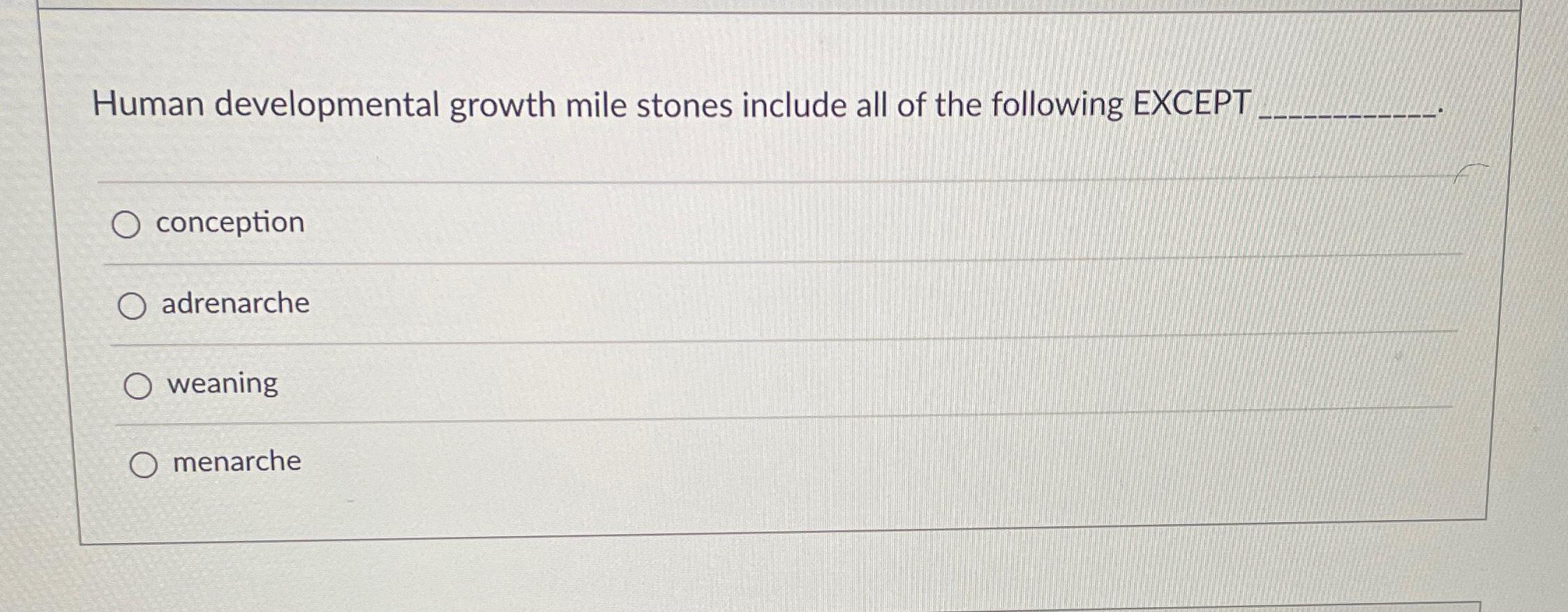 Solved Human developmental growth mile stones include all of Chegg com
