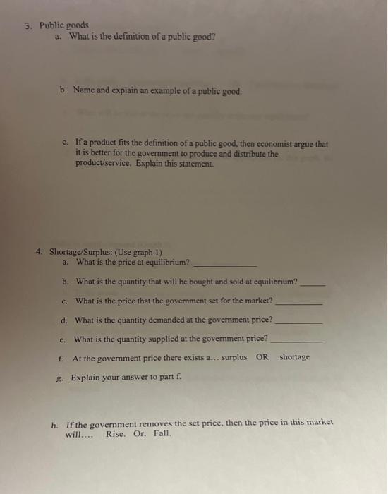 3. Public goods
a. What is the definition of a public good?
b. Name and explain an example of a public good.
c. If a product 