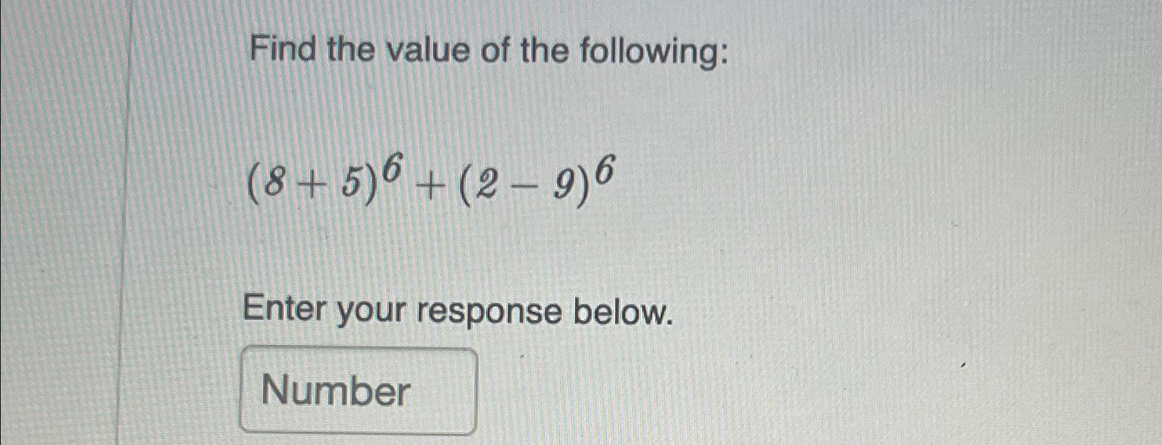 find the value of the following 9 6 5 7