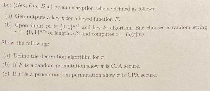 Solved Let (Gen; Enc; Dec) be an encryption scheme defined | Chegg.com