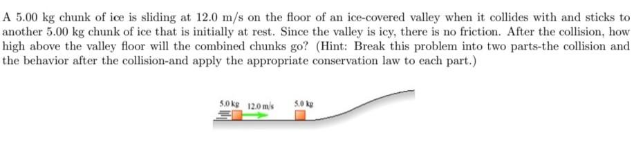 Solved A 5.00 kg chunk of ice is sliding at 12.0 m/s on the | Chegg.com