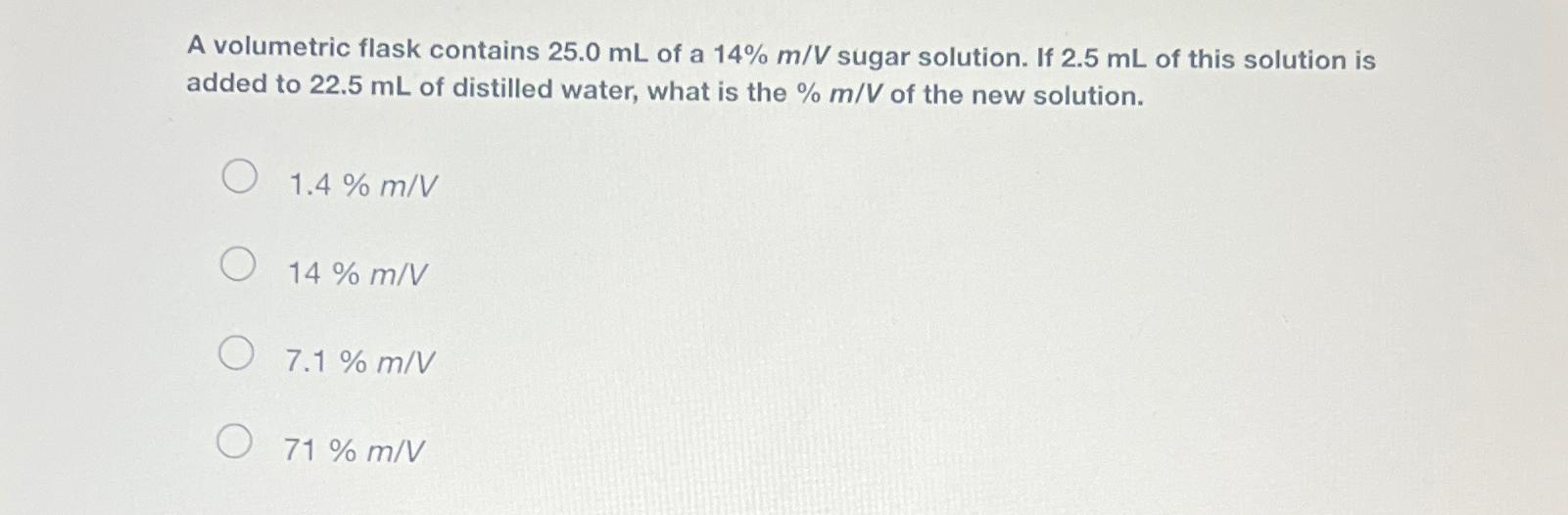 Solved A volumetric flask contains 25.0mL ﻿of a 14mV ﻿sugar