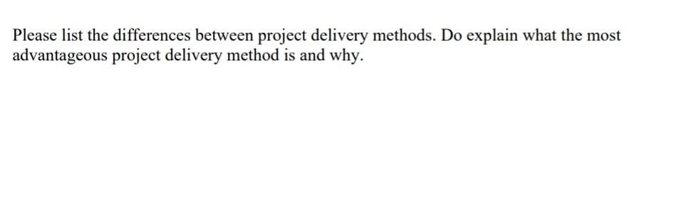 Solved Please list the differences between project delivery | Chegg.com