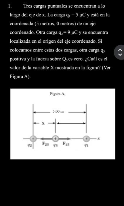 1. Tres cargas puntuales se encuentran a lo largo del eje de \( \mathrm{x} \). La carga \( \mathrm{q}_{1}=5 \mu \mathrm{C} \)