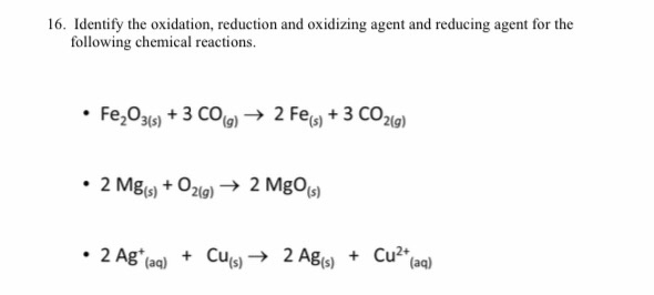 Solved 16. Identify the oxidation, reduction and oxidizing | Chegg.com