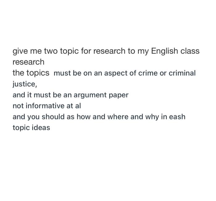 give me two topic for research to my English class | Chegg.com