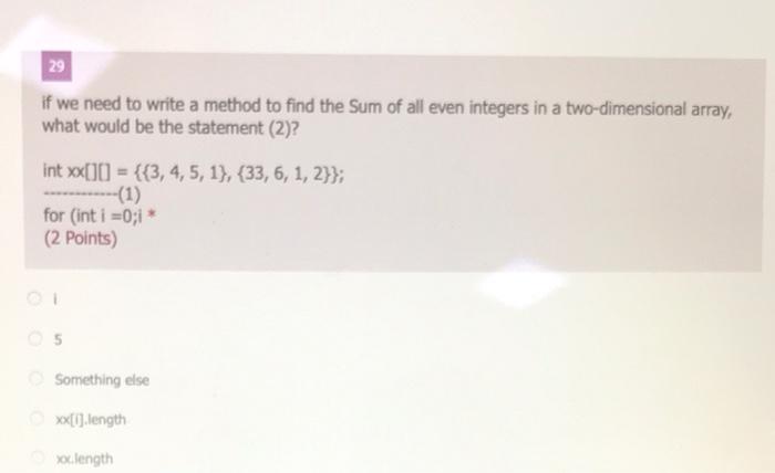 Solved 29 if we need to write a method to find the Sum of | Chegg.com