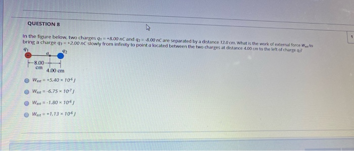 Solved QUESTIONS 1 In The Figure Below, Two Charges 91 +8.00 | Chegg.com