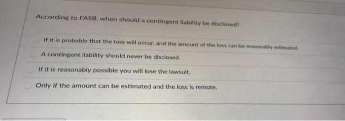 solved-according-to-fasb-when-should-a-contingent-liability-chegg