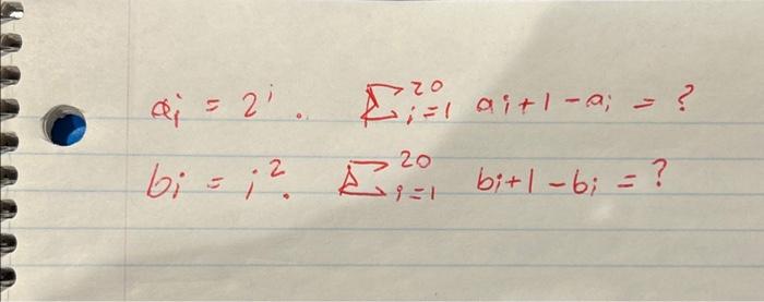 Solved ai=2i⋅∑i=120ai+1−ai=?bi=i2⋅∑i=120bi+1−bi=? | Chegg.com