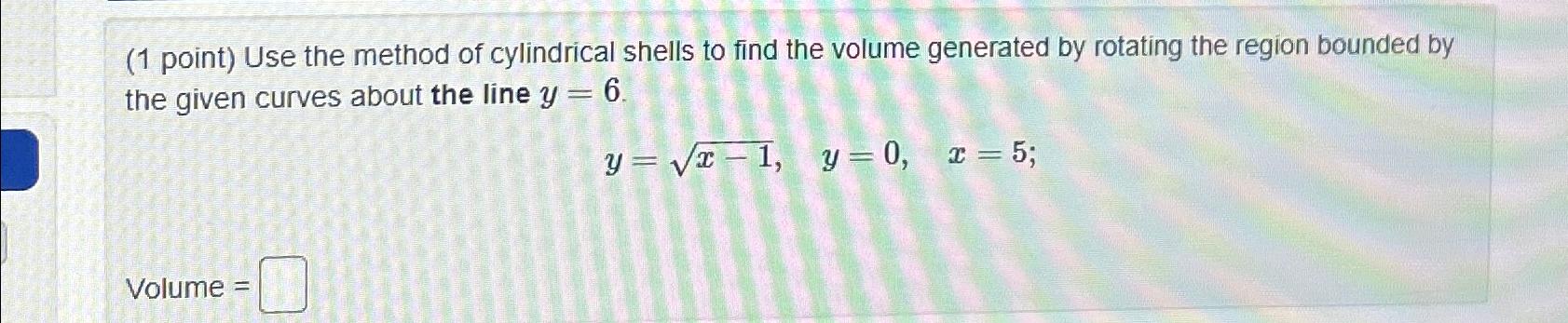 Solved (1 ﻿point) ﻿Use the method of cylindrical shells to | Chegg.com