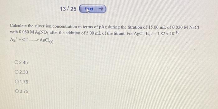 Solved 13/25 Next Calculate the silver ion concentration in | Chegg.com