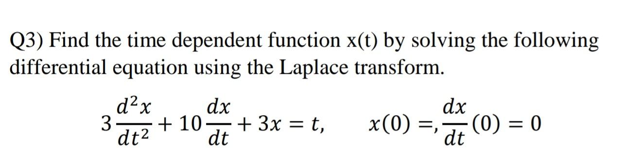 Solved Q3) Find The Time Dependent Function X(t) By Solving 