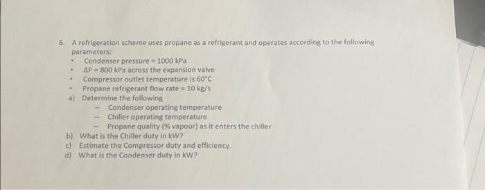 Solved 6. A Refrigeration Scheme Uses Propane As A | Chegg.com