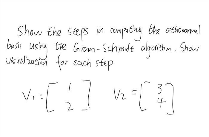 Solved Show the steps in computing the orthonormal basis | Chegg.com