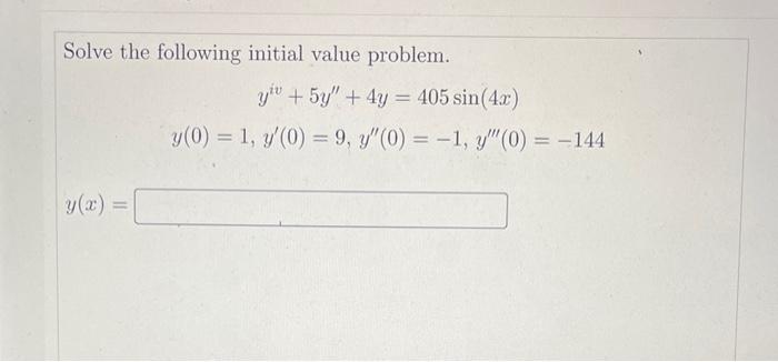 Solve the following initial value problem. \[ \begin{array}{c} y^{i v}+5 y^{\prime \prime}+4 y=405 \sin (4 x) \\ y(0)=1, y^{\