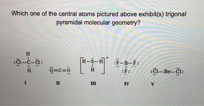 Which One Of The Central Atoms Pictured Above Chegg Com