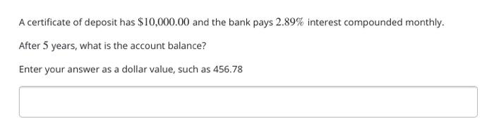 Solved A certificate of deposit has $10,000.00 and the bank | Chegg.com