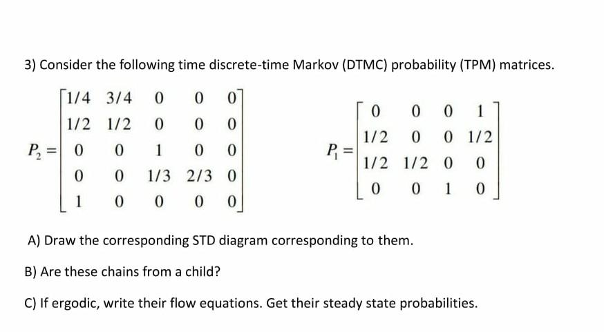 Solved 3) Consider the following time discrete-time Markov | Chegg.com