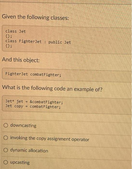 Solved Given the following classes: class Jet {}; class | Chegg.com