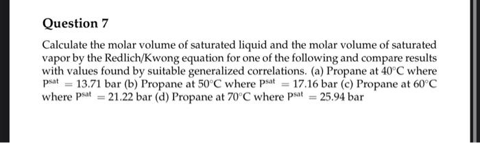 Solved Question 7 Calculate the molar volume of saturated | Chegg.com