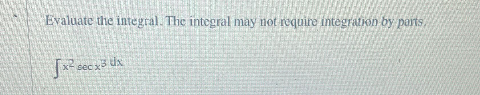 Solved Evaluate the integral. The integral may not require | Chegg.com