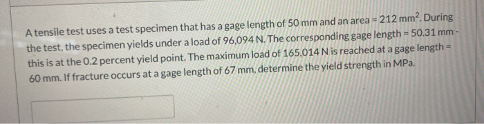 Solved A tensile test uses a test specimen that has a gage | Chegg.com