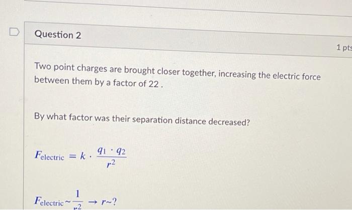 Solved D Question 2 1 pts Two point charges are brought | Chegg.com