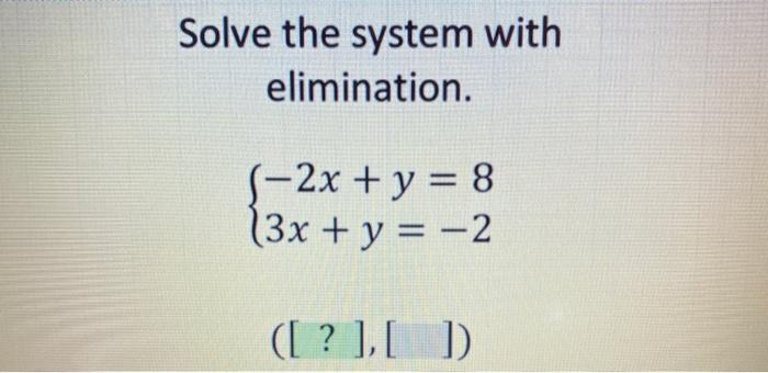Solved Solve The System With Elimination 1 2x Y 8 3 Chegg Com
