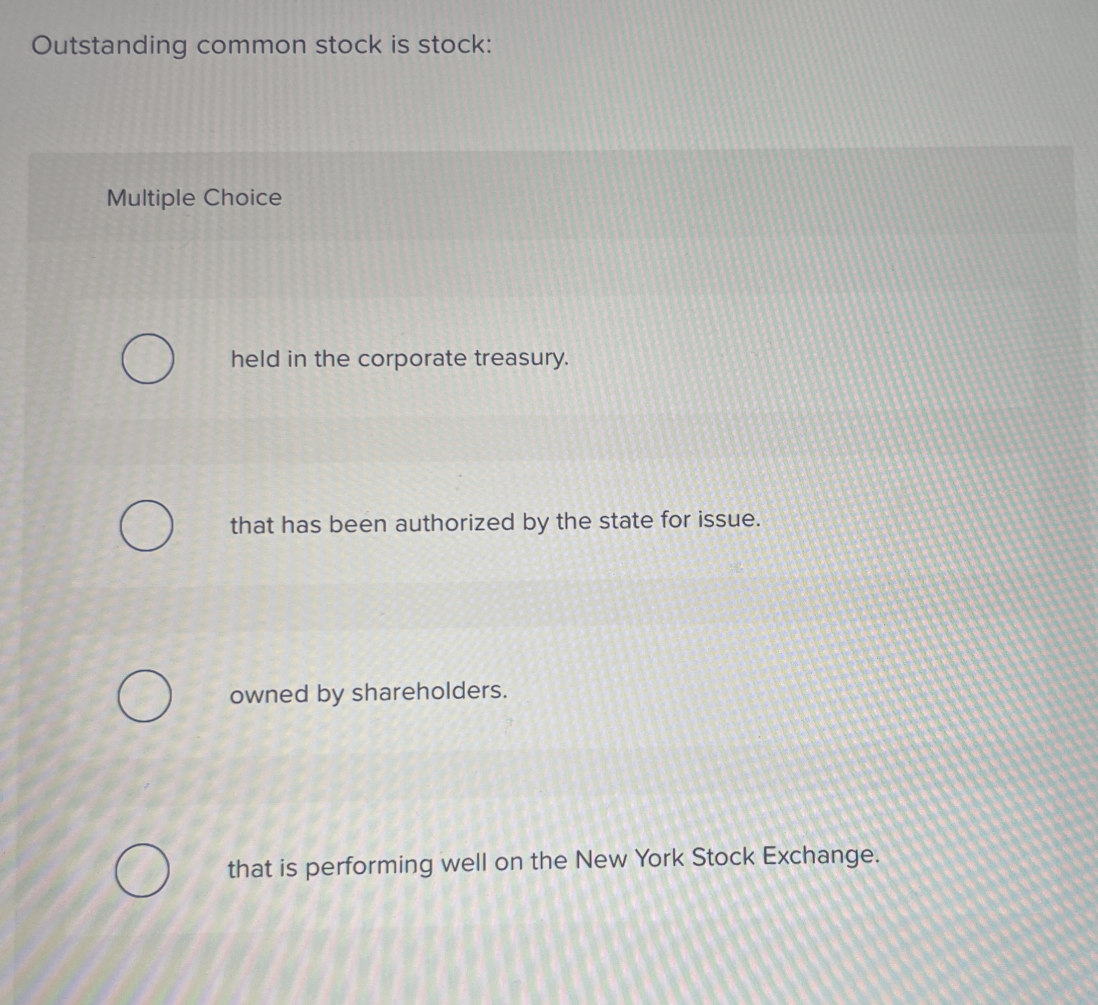 Solved Outstanding common stock is stock:Multiple Choiceheld | Chegg.com