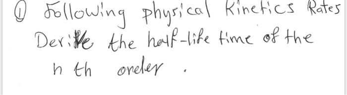 Solved (1) Following physical Kinetics Rates Deritte the | Chegg.com