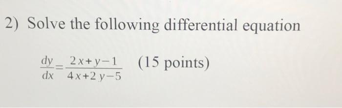 Solved 2) Solve the following differential equation dy – | Chegg.com