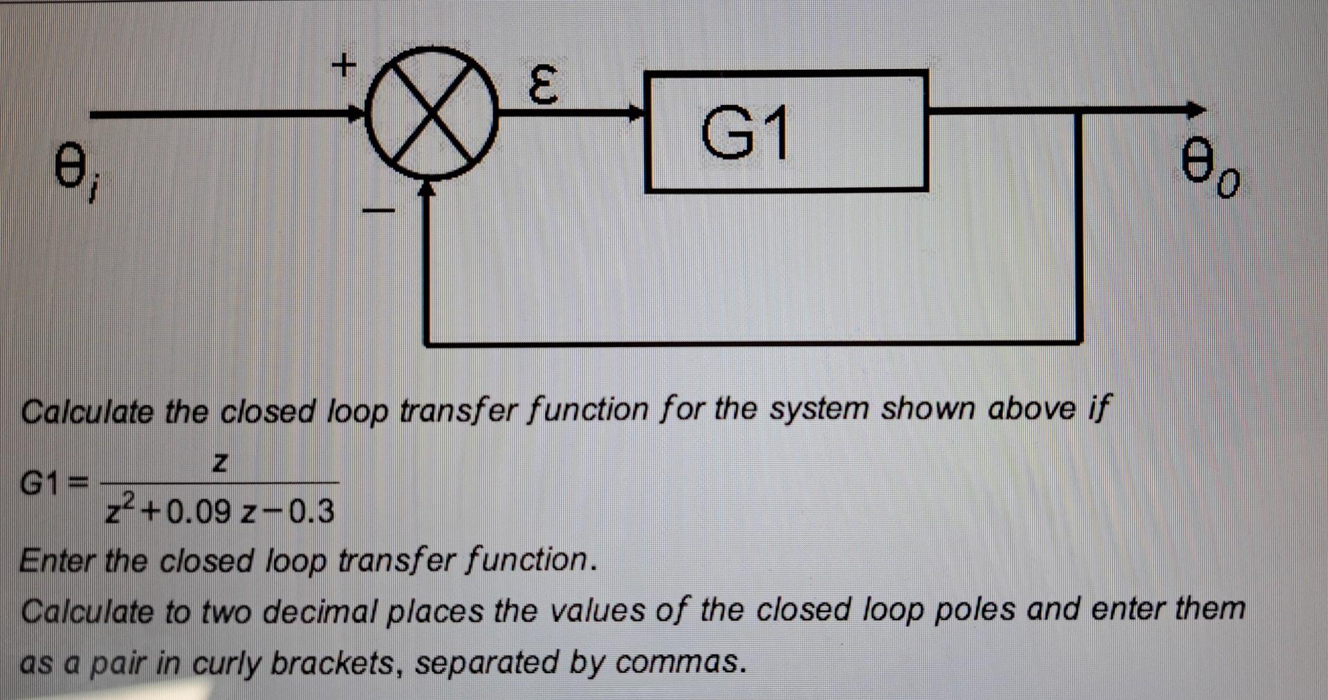 Solved Calculate the closed loop transfer function for the | Chegg.com