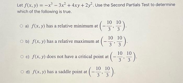 Solved Let f(x,y)=−x3−3x2+4xy+2y2. Use the Second Partials | Chegg.com