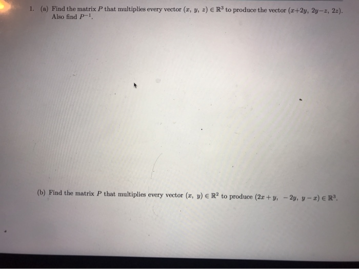 Solved 1. (a) Find the matrix P that multiplies every vector | Chegg.com