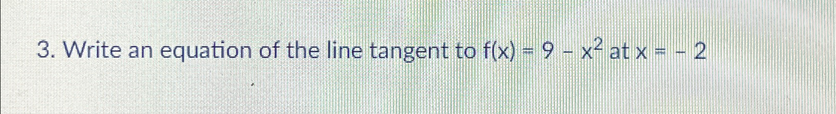 Solved Write an equation of the line tangent to f(x)=9-x2 | Chegg.com