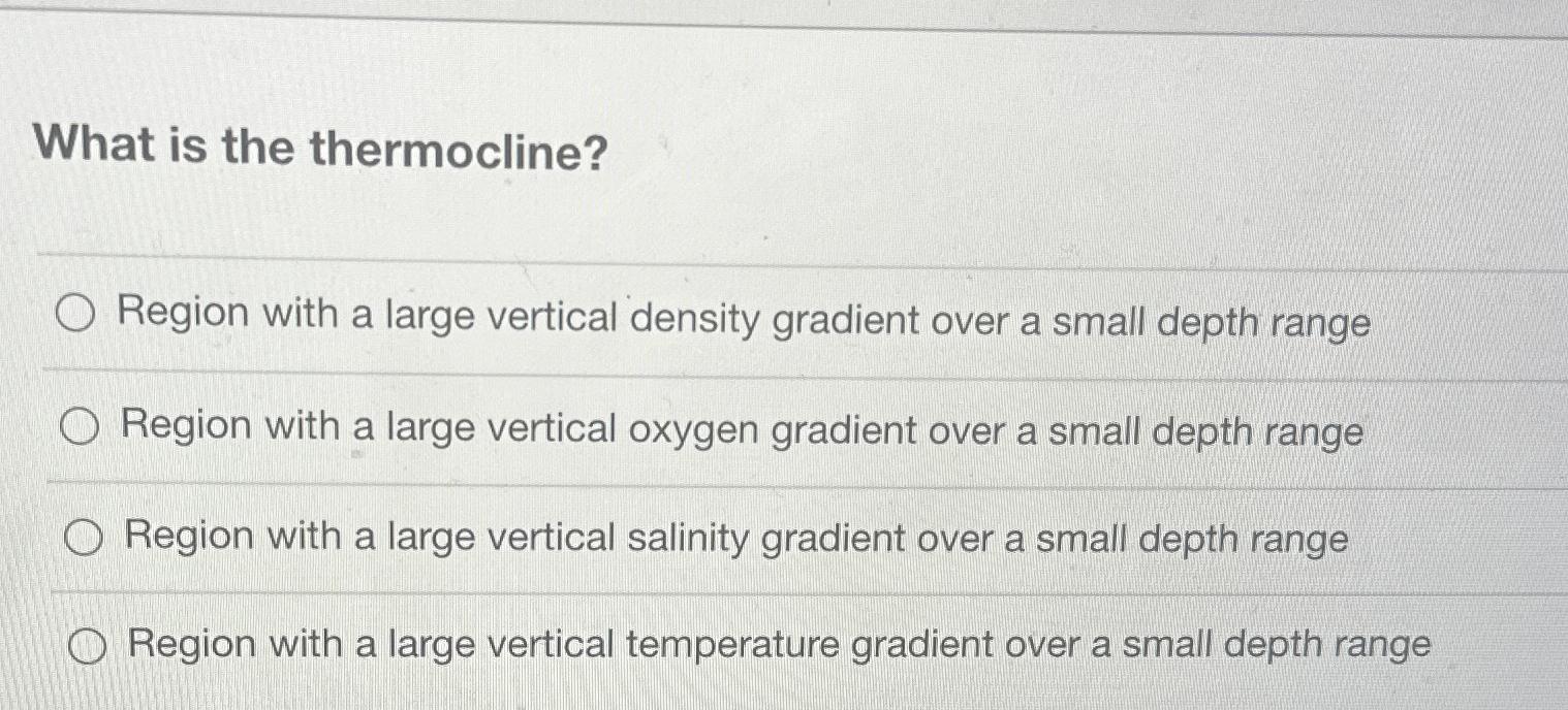 Solved What is the thermocline?Region with a large vertical | Chegg.com