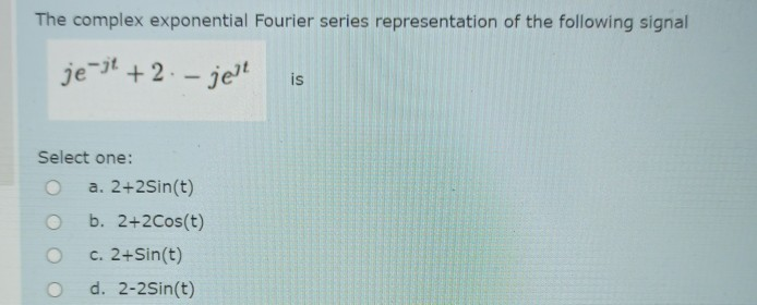 Solved The complex exponential Fourier series representation | Chegg.com