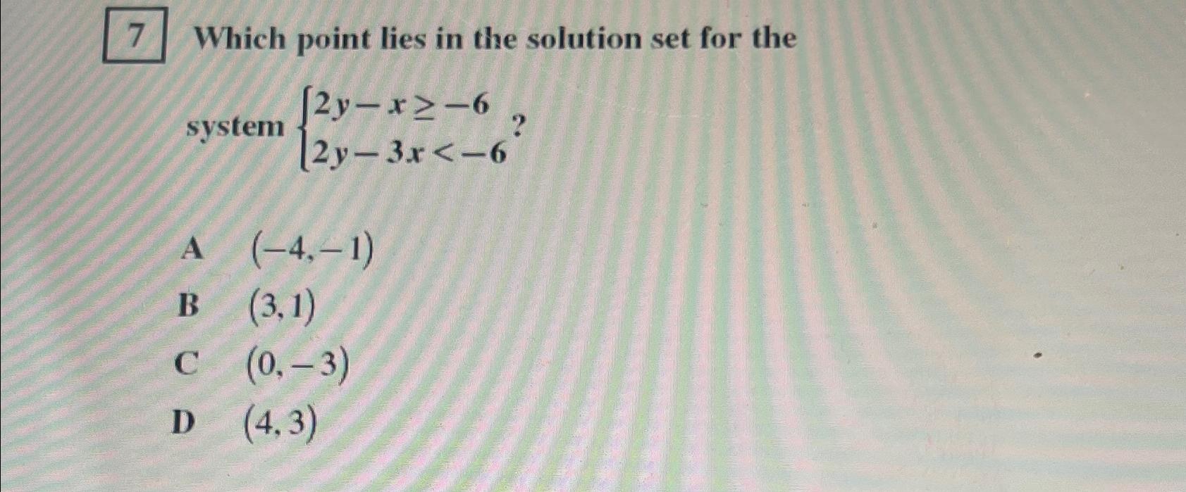 Solved 7 ﻿Which point lies in the solution set for the
