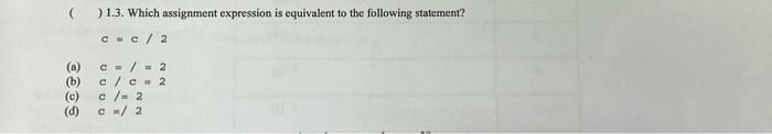 Solved ) 1.3. Which assignment expression is equivalent to | Chegg.com