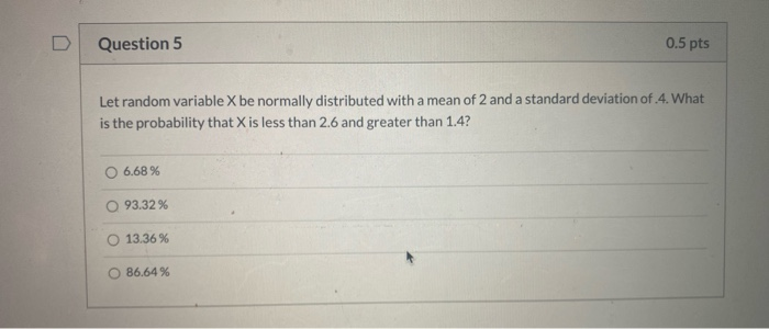 Solved Question 5 0.5 pts Let random variable X be normally | Chegg.com